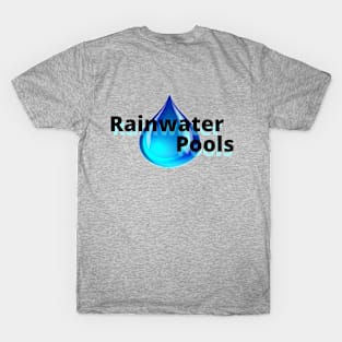 Rainwater Pools T-Shirt